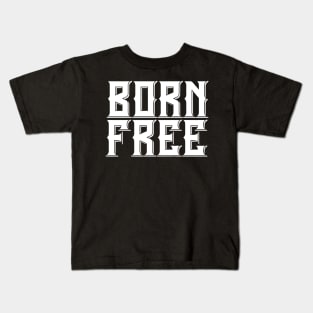 Born Free Ride Free - Born Free Ride Hard - Choppers Kids T-Shirt